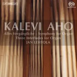 Alles Vergängliche - Symphony for Organ / Three Interludes for Organ