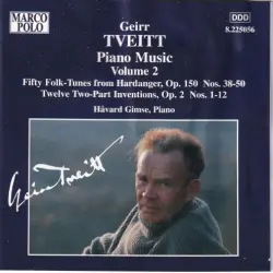 Piano Music, Volume 2: Fifty Folk-Tunes from Hardanger Nos. 38-50 / Twelve Two-Part Inventions
