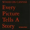Wood on Canvas: Every Picture Tells a Story