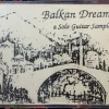 Balkan Dreams (A Solo Guitar Sampler)