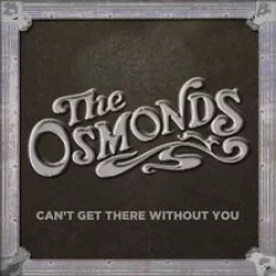 Can't Get There Without You Can't Get There Without You