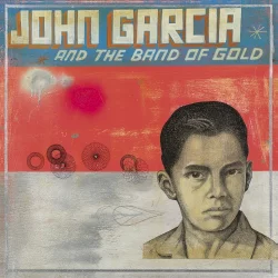 John Garcia and the Band of Gold John Garcia and the Band of Gold