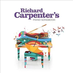 Richard Carpenter’s Piano Songbook Richard Carpenter’s Piano Songbook