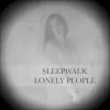 Sleepwalk & Lonely People