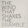 The Wind That Shakes the Bramble