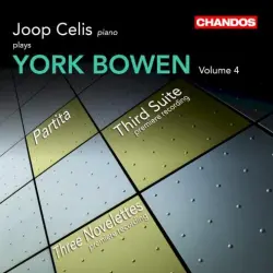 Joop Celis plays York Bowen, Volume 4: Partita / Third Suite / Three Novelettes