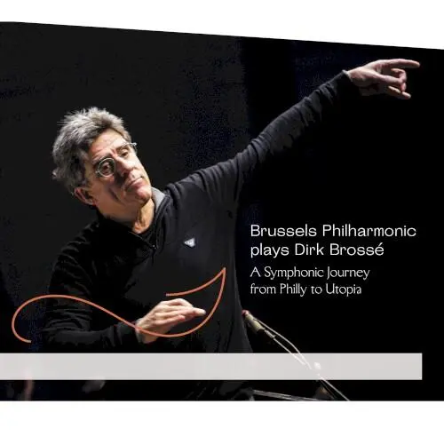 Brussels Philharmonic Plays Dirk Brossé: A Symphonic Journey From Philly to Utopia
