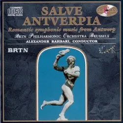 Salve Antverpia: Romantic Symphonic Music From Antwerp