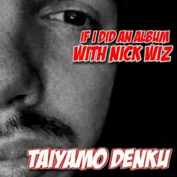 If I Did An Album With Nick Wiz