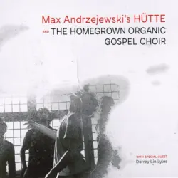 Max Andrzejewski's HÜTTE and the Homegrown Organic Gospel Choir
