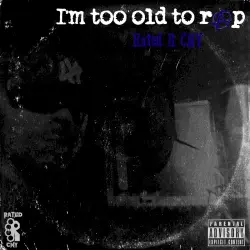 I’m Too Old to Rap