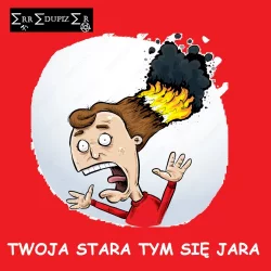 Twoja Stara Tym Się Jara Twoja Stara Tym Się Jara