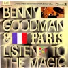 Benny Goodman... & Paris - Listen to the Magic