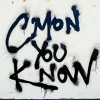 C′mon You Know