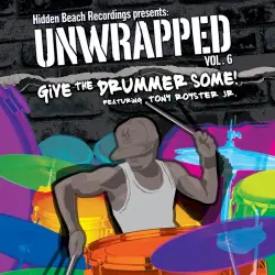 Hidden Beach Presents: Unwrapped, Vol. 6: Give the Drummer Some!