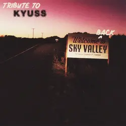 Welcome Back to Sky Valley – Tribute to Kyuss