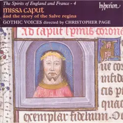 The Spirits of England and France 4: Missa Caput and the story of the Salve regina