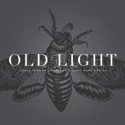 Old Light: Songs from my Childhood & Other Gone Worlds