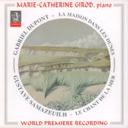 Gabriel Dupont: La maison dans les dunes / Gustave Samazeuilh: Le chant de la mer