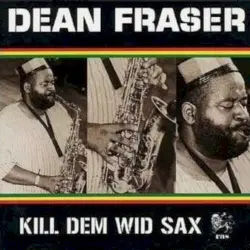 Kill Dem Wid Sax