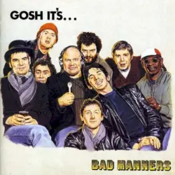 Gosh! It’s… Bad Manners