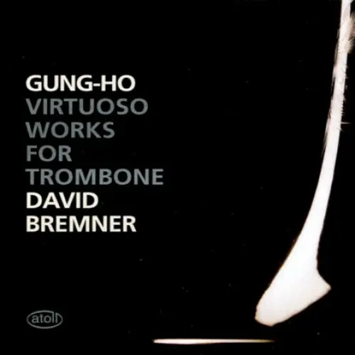 Gung-Ho: Virtuoso Works for Trombone