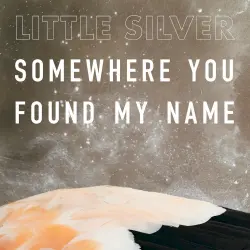 Somewhere You Found My Name