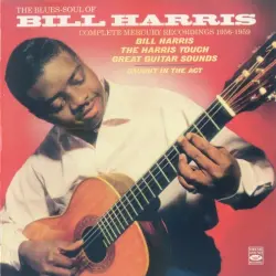 The Blues-Soul Of Bill Harris - Complete Mercury Recordings 1956-1959