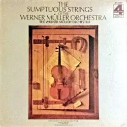 The Sumptuous Strings of the Werner Müller Orchestra The Sumptuous Strings of the Werner Müller Orchestra