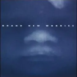 Brand New Worries