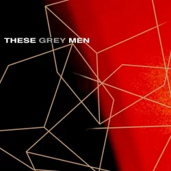 These Grey Men