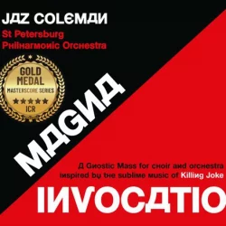 Magna Invocatio - A Gnostic Mass For Choir And Orchestra Inspired By The Sublime Music Of Killing Joke Magna Invocatio - A Gnostic Mass For Choir And Orchestra Inspired By The Sublime Music Of Killing Joke