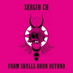 FROM SKULLS BORN BEYOND