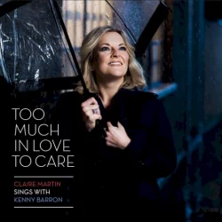 Too Much in Love to Care Too Much in Love to Care