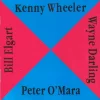 Kenny Wheeler - Peter O'Mara - Wayne Darling - Bill Elgart