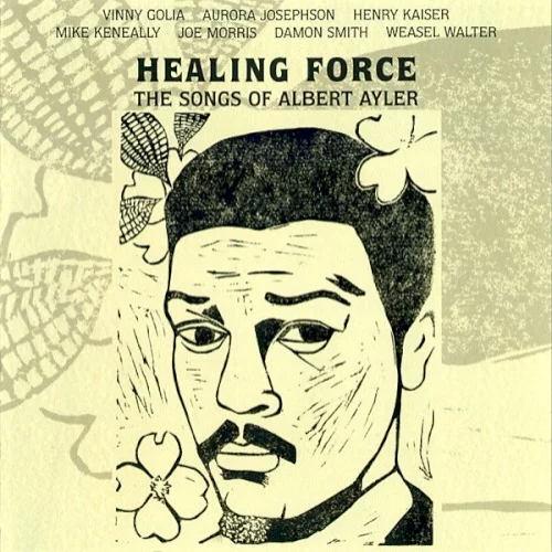 Healing Force - The Songs of Albert Ayler