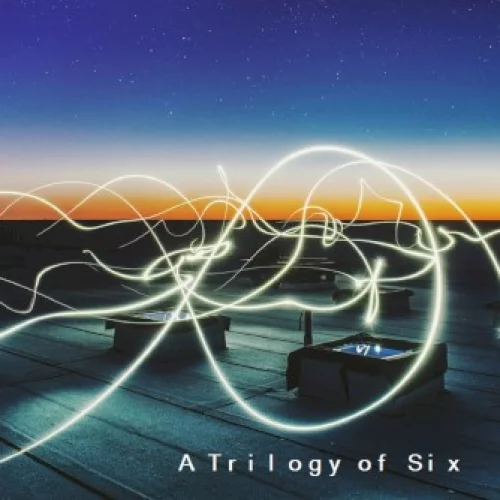 A Trilogy of Six