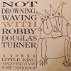 Not Drowning, Waving With Robby Douglas Turner