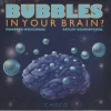 Bubbles In Your Brain?
