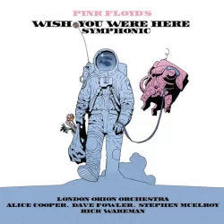 Pink Floyd’s Wish You Were Here Symphonic Pink Floyd’s Wish You Were Here Symphonic