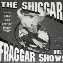 The Shiggar Fraggar Show! Volume 1