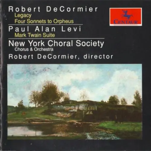 DeCormier: Legacy / Four Sonnets to Orpheus / Levi: Mark Twain Suite