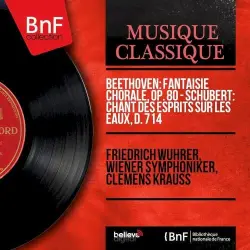 Beethoven: Fantaisie chorale, Op. 80 - Schubert: Chant des esprits sur les eaux, D. 714 (Mono Version) Beethoven: Fantaisie chorale, Op. 80 - Schubert: Chant des esprits sur les eaux, D. 714 (Mono Version)