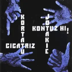 Kortatu / Cicatriz / Jotakie / Kontuz Hi!