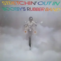 Stretchin’ Out in Bootsy’s Rubber Band