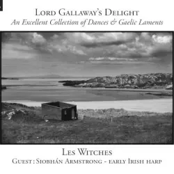 Lord Gallaway’s Delight: An Excellent Collection of Dances & Gaelic Laments