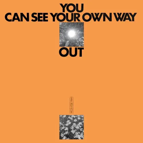 You Can See Your Own Way Out