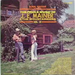 The Fiddle Music of J.E. Mainer & The Mountaineers: Vol. 19