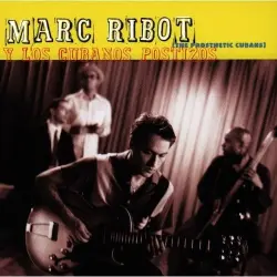 Marc Ribot y Los cubanos postizos (The Prosthetic Cubans)