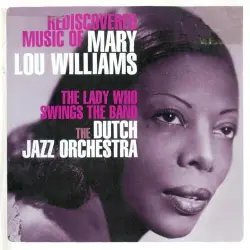 The Lady Who Swings the Band - Rediscovered Music of Mary Lou Williams